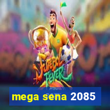 mega sena 2085